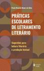 Práticas Escolares De Letramento Literário - Sugestões Para Leitura Literária e Produção Textual