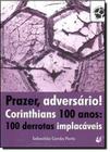 Prazer, adversário! Corinthians 100 anos: 100 Derrotas Implacáveis