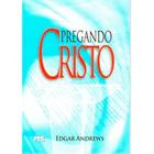 Pregando Cristo Edgar Andrews - PES