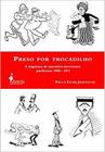 Preso por Trocadilho: A imprensa de narrativa irreverente paulistana 1900-1911 - ALAMEDA