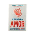 Primeiro Amor - Dana Candler - editora ABase