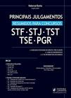 Principais Julgamentos do Stf, Stj, Tst, Tse e Pgr 2017: Resumidos Para Concursos
