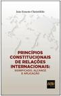Principios constitucionais de relaçoes internacionais - significado, alcance e aplicaçao