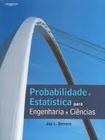 Probabilidade e estatística para engenharia e ciências