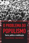 Problema do populismo, o - teoria, politica e mobilizacao - PACO EDITORIAL