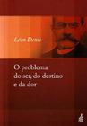 Problema do Ser, do Destino e da Dor, o - Col.leon Denis