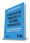 Processo do Trabalho e a Reforma Trabalhista, O - 03ed/20 Sortido