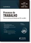 Processo do Trabalho: Para os Concursos de Analista do Trt e do Mpu - Coleção Tribunais e Mpu - JUSPODIVM