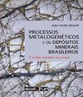 Processos Metalogeneticos E Os Depositos Minerais Brasileiros - 2 Ed 2015