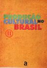 Produção Cultural No Brasil Vol.2