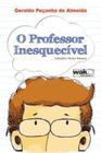 Professor Inesquecivel, O - WAK EDITORA
