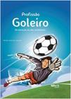 Profissão Goleiro - Da Iniciação ao Alto Rendimento - Phorte