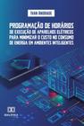 Programação de horários de execução de aparelhos elétricos para minimizar o custo no consumo de energia em ambientes inteligentes