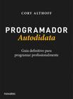 Programador autodidata: guia definitivo para programar profissionalmente - Novatec