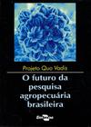 Projeto Quo Vadis - O Futuro da Pesquisa Agropecuária Brasileira - Embrapa