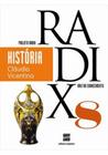 PROJETO RADIX - HISTORIA - 8º ANO - 3ª ED - SCIPIONE