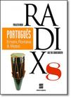 Projeto Radix - Português - 8º ano - SCIPIONE (DIDATICOS) - GRUPO SOMOS k12
