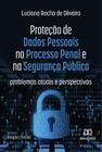Proteção de Dados Pessoais no Processo Penal e na Segurança Pública - Editora Dialetica
