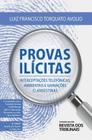 Provas ilicitas - interceptacoes telefonicas, ambientais e gravacoes clande - REVISTA DOS TRIBUNAIS RT