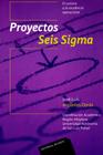 Proyectos Seis Sigma-El Camino A La Excelência Operacional