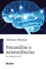 Psicanálise E Neurociências - Um Diálogo Possível - BLUCHER