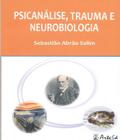 Psicanálise, trauma e neurobiologia