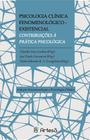 Psicologia Clínica Fenomenológico-Existencial - Contribuições À Prática Psicológica