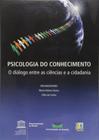 Psicologia Do Conhecimento - O Dialogo Entre As... - EDITORA LIBER LIVRO