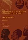 Psicologia, fenomenologia e questões decoloniais: Interseções - Volume I