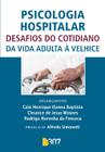 Psicologia hospitalar - desafios do cotidiano - da vida adulta a velhice