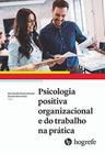 Psicologia positiva organizacional e do trabalho na prática - HOGREFE