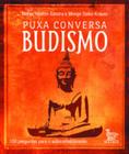 Puxa conversa budismo