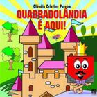 Quadradolandia E Aqui!