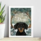 Quadro A Vida É Melhor Com Cães 24x18cm - com vidro