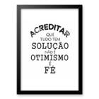 Quadro Acreditar Que Tem Solução é Fé 33x24cm - com vidro