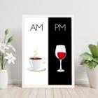 Quadro AM - PM. Café e Vinho 45x34cm - com vidro