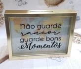 Quadro Cofre Com Vidro Dourado Frase Não Guarde Rancor Guarde Bons Momentos