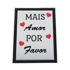 Quadro Com Moldura Mais Amor Por Favor