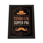 Quadro Com Moldura Tenho Um Super Pai