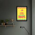 Quadro Decorativo A Vida é Curta Demais Para Passar Roupa 45x34cm