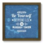 Quadro Decorativo - Be Yourself - 33cm x 33cm - 046qdrm