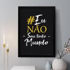 Quadro Decorativo Eu Não Sou Todo Mundo 45X34Cm - Com Vidro