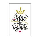 Quadro Decorativo Frase Mãe Um Título Maior Que Rainha 30x20 Mdf Adesivado