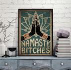 Quadro Decorativo Namaste Bitches 24x18cm - com vidro