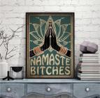 Quadro Decorativo Namaste Bitches 33X24Cm - Com Vidro