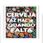 Quadro decorativo porta tampinhas frase cerveja faz mal quando falta em vidro e madeira rustico