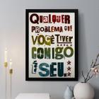 Quadro Decorativo Qualquer Problema Que Você tiver Comigo 24x18cm - com vidro