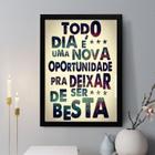 Quadro Decorativo Todo Dia é Uma Nova Oportunidade 33x24cm - com vidro