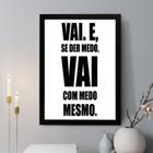 Quadro Decorativo Vai E Se Der Medo 45X34Cm - Com Vidro