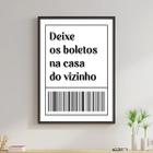 Quadro Deixe Os Boletos No Vizinho 24x18cm - com vidro